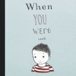 A Picturebook A Week: When You Were Small