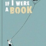 A picturebook a week: If I Were A Book