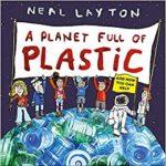 BLOG TOUR:  “A Planet Full of Plastic” by Neal Layton