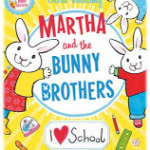 Martha and the Bunny Brothers: I Heart School