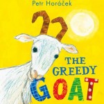 Writing “THE GREEDY GOAT”: a guest post by Petr  Horácek