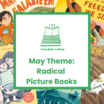 Picture Book Challenge: Radical Picture Books
